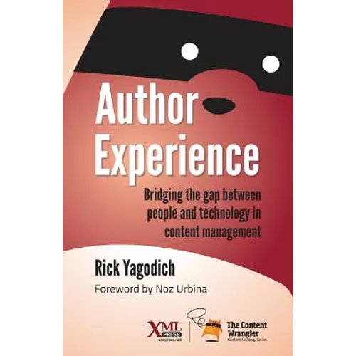 Author Experience: Bridging the gap between people and technology in content management