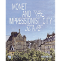 Monet and the Impressionist Cityscape