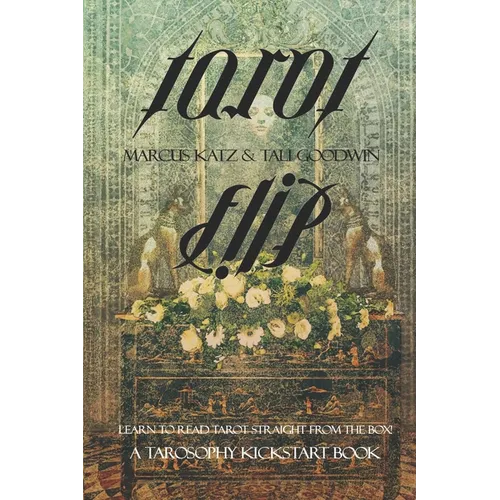 Tarot Flip: Learn to Read Tarot Straight out of the Box!