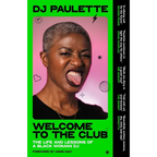 Welcome to the Club: The Life and Lessons of a Black Woman DJ