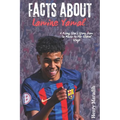 FACTS ABOUT Lamine Yamal: A Rising Star's Story from La Masia to the Global Stage
