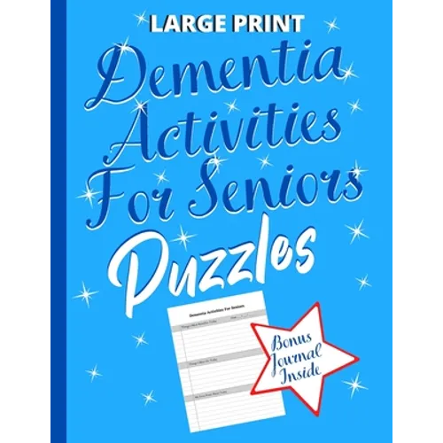 Dementia Activities For Seniors Puzzles: Dementia Gifts: To Keep The Brain Sharp & Active With Puzzles (Bonus 52 Week Remembering Journal Inside)