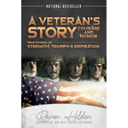 A Veteran's Story Courage and Honor: True stories of Strength, Triumph and Inspiration - Paperback