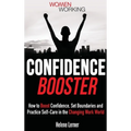 Confidence Booster: How to Boost Confidence, Set Boundaries and Practice Self-Care in the Changing Work World
