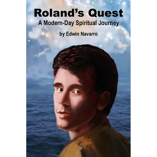 Roland's Quest: A Modern-Day Spiritual Journey