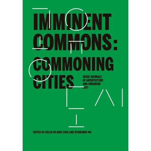 Imminent Commons: Commoning Cities: Seoul Biennale of Architecture and Urbanism 2017