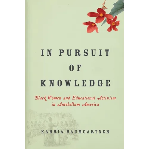 In Pursuit of Knowledge: Black Women and Educational Activism in Antebellum America