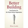 Better Building: Lean Practice for the Project-Driven Organization