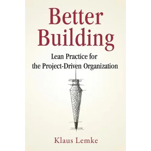 Better Building: Lean Practice for the Project-Driven Organization