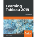 Learning Tableau 2019 - Third Edition: Tools for Business Intelligence, data prep, and visual analytics