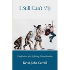 I Still Can't Fly: Confessions of a Lifelong Troublemaker - Paperback