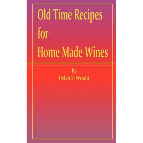 Old Time Recipes for Home Made Wines