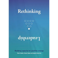 Rethinking Leadership: Building capacity for positive change