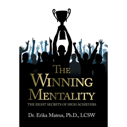 The Winning Mentality: The Eight Secrets of High Achievers