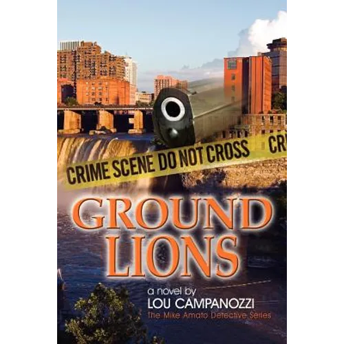 Ground Lions: The Mike Amato Detective Series