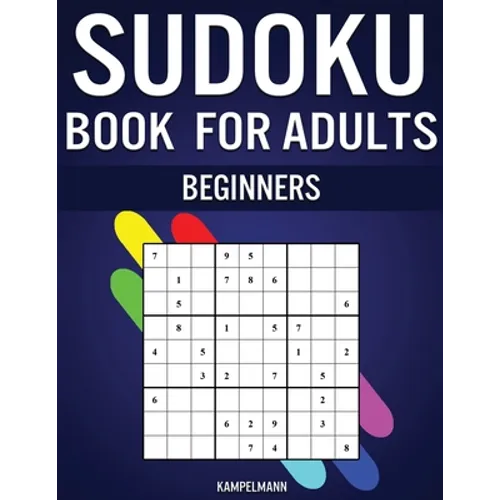 Sudoku Book for Adults Beginners: 365 Simple Sudokus with Instructions, Pro tips and Solutions - Perfect for Grown Ups Starting Sudoku