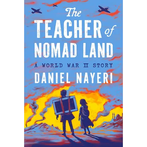The Teacher of Nomad Land: A World War II Story
