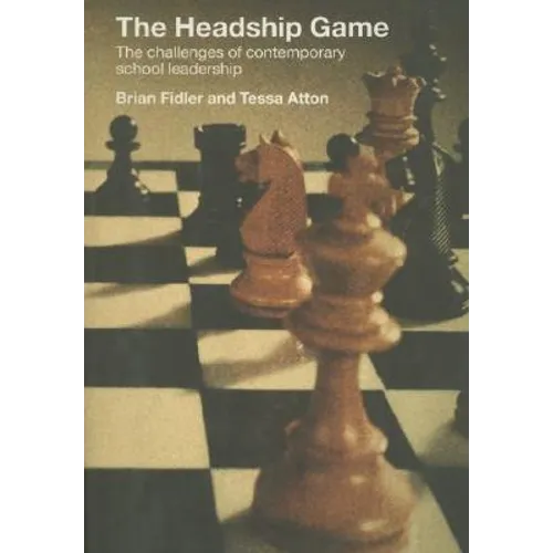 The Headship Game: The Challenges of Contemporary School Leadership