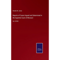 Reports of Cases Argued and Determined in the Supreme Court of Missouri: Vol. XXVIII