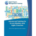 Advanced Training for Scrum Masters and Agile Coaches
