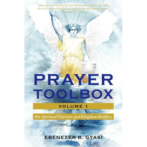 Prayer Toolbox Volume 1: For Spiritual Warriors and Kingdom Builders