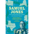 Samuel Jones: The Uncompromising Life and Music of an American Composer
