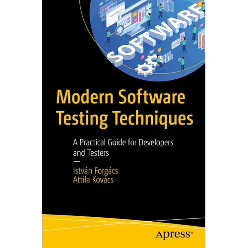 Modern Software Testing Techniques: A Practical Guide for Developers and Testers