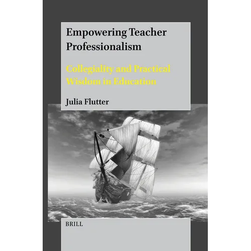 Empowering Teacher Professionalism: Collegiality and Practical Wisdom in Education