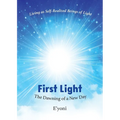 First Light: The Dawning of a New Day Living as Self-Realized Beings of Light