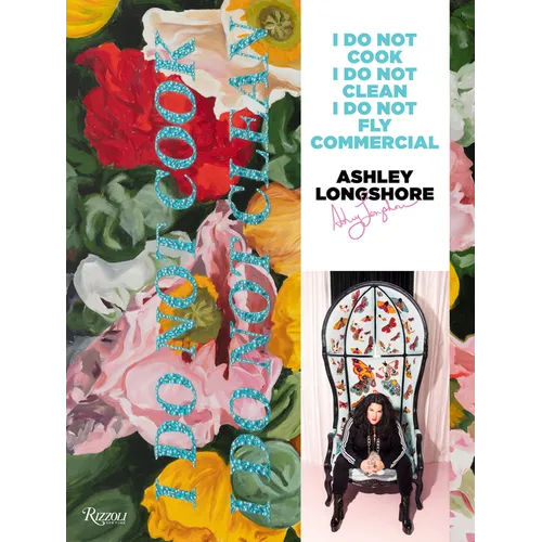 Ashley Longshore: I Do Not Cook, I Do Not Clean, I Do Not Fly Commercial