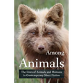 Among Animals: The Lives of Animals and Humans in Contemporary Short Fiction