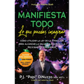Manifiesta Todo Lo Que Puedas Imaginar: Co'mo Utilizar La Ley de la Atraccio'n Para Alcanzar La Salud, La Riqueza Y La Felicidad de Tus Suenos