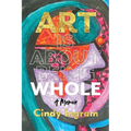 Art Is About Being Whole: A Memoir