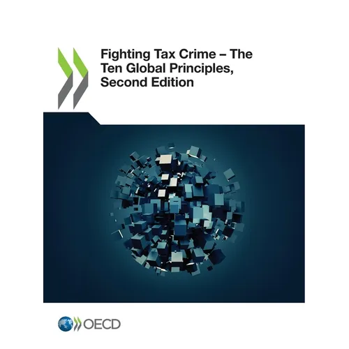 Fighting Tax Crime - The Ten Global Principles, Second Edition