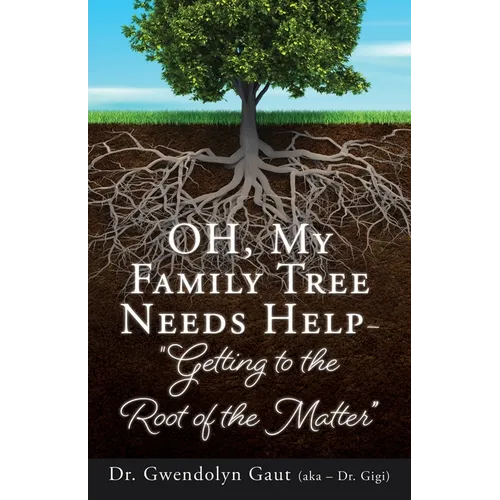 OH, My Family Tree Needs Help-: "Getting to the Root of the Matter"