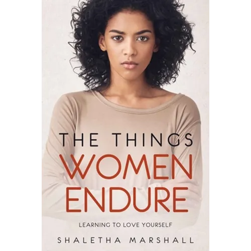 The Things Women Endure: Learning to Love Yourself