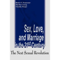Sex, Love, and Marriage in the 21st Century: The Next Sexual Revolution