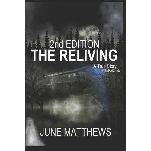THE RELIVING 2nd Edition: An Interactive True Story