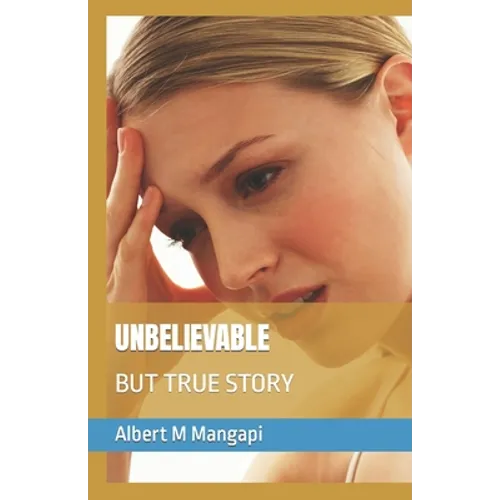 Unbelievable: But True Story