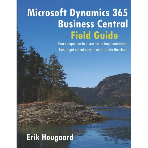 Microsoft Dynamics 365 Business Central Field Guide