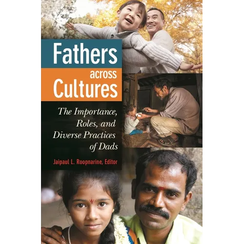 Fathers Across Cultures: The Importance, Roles, and Diverse Practices of Dads