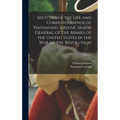 Sketches of the Life and Correspondence of Nathanael Greene, Major General of the Armies of the United States in the war of the Revolution; Volume 1