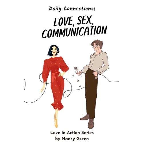 Love, Sex and Communication: Daily Connections for Couples: Couples Reflecting for Stronger Relationships