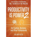 Productivity is Power 2: For Creative, Business, and Other Professionals