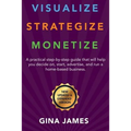 Visualize. Strategize. Monetize.: New Updated and Expanded Version