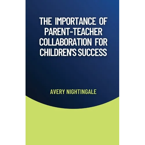The Importance of Parent-Teacher Collaboration for Children's Success