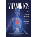 Vitamin K2: The Missing Nutrient for Heart and Bone Health