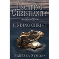 Escaping Christianity: Finding Christ