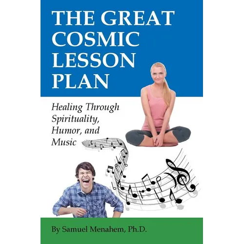The Great Cosmic Lesson Plan: Healing through spirituality, humor and music