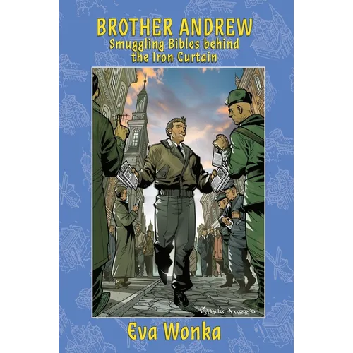Brother Andrew: Smuggling Bibles behind the Iron Curtain